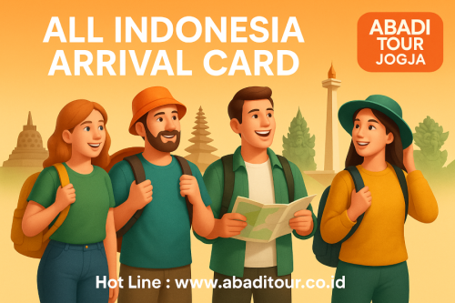 All Indonesia Arrival Card 2025: Panduan Lengkap Pengurusan Visa Masuk Indonesia Bersama Abadi Tour Jogja